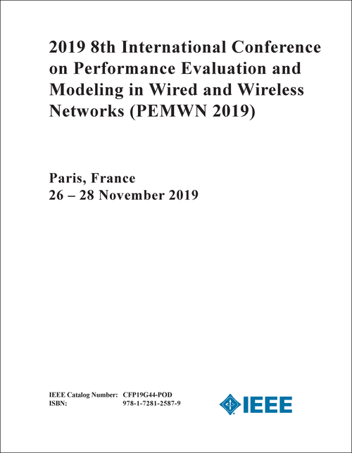 PERFORMANCE EVALUATION AND MODELING IN WIRED AND WIRELESS NETWORKS. INTERNATIONAL CONFERENCE. 8TH 2019. (PEMWN 2019)