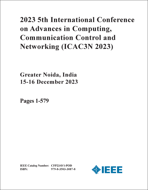 ADVANCES IN COMPUTING, COMMUNICATION CONTROL AND NETWORKING. INTERNATIONAL CONFERENCE. 5TH 2023. (ICAC3N 2023) (3 VOLS)