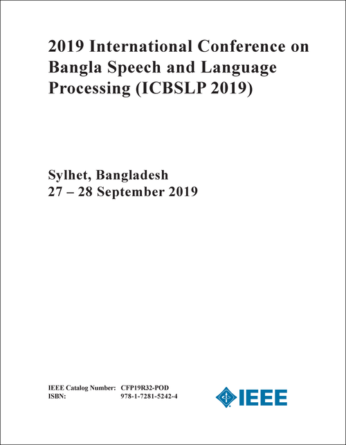 BANGLA SPEECH AND LANGUAGE PROCESSING. INTERNATIONAL CONFERENCE. 2019. (ICBSLP 2019)