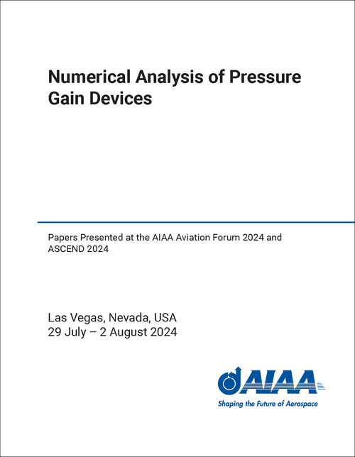 NUMERICAL ANALYSIS OF PRESSURE GAIN DEVICES. PAPERS PRESENTED AT THE AIAA AVIATION FORUM 2024 AND ASCEND 2024