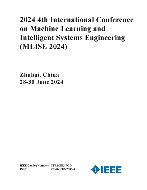 MACHINE LEARNING AND INTELLIGENT SYSTEMS ENGINEERING. INTERNATIONAL CONFERENCE. 4TH 2024. (MLISE 2024)