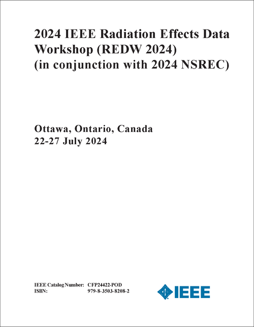 RADIATION EFFECTS DATA WORKSHOP. IEEE. 2024. (REDW 2024) (IN CONJUNCTION WITH 2024 NSREC)