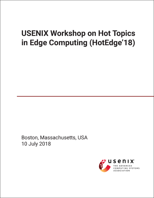 HOT TOPICS IN EDGE COMPUTING. USENIX WORKSHOP. 2018. (HOTEDGE'18)