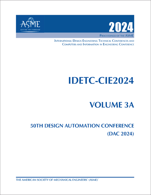 DESIGN ENGINEERING TECHNICAL CONFERENCES. 2024. (AND COMPUTERS AND INFORMATION IN ENGINEERING CONFERENCE)    IDETC-CIE 2024, VOLUME 3A: 50TH DESIGN AUTOMATION CONFERENCE (DAC 2024)