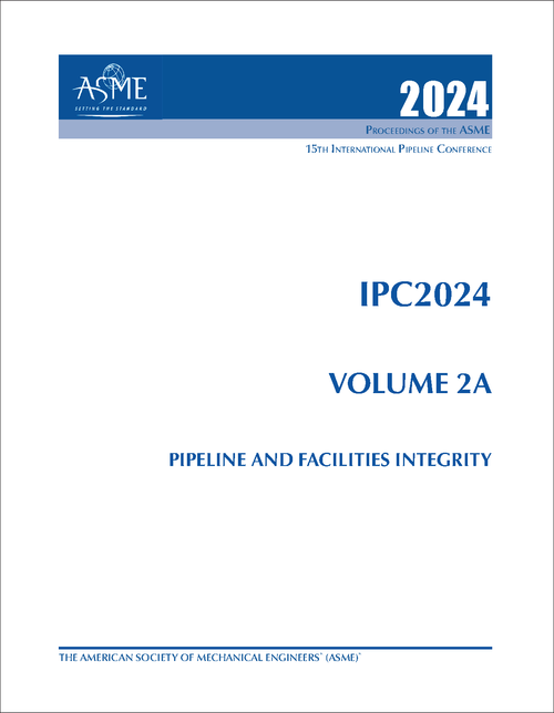 PIPELINE CONFERENCE. INTERNATIONAL. 15TH 2024. IPC2024, VOLUME 2A: PIPELINE AND FACILITIES INTEGRITY