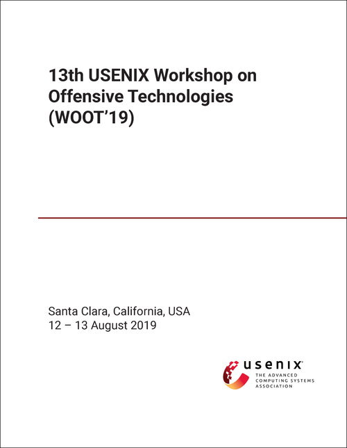 OFFENSIVE TECHNOLOGIES. USENIX WORKSHOP. 13TH 2019. (WOOT'19)