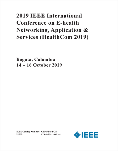 E-HEALTH NETWORKING, APPLICATION AND SERVICES. IEEE INTERNATIONAL CONFERENCE. 2019. (HealthCom 2019)