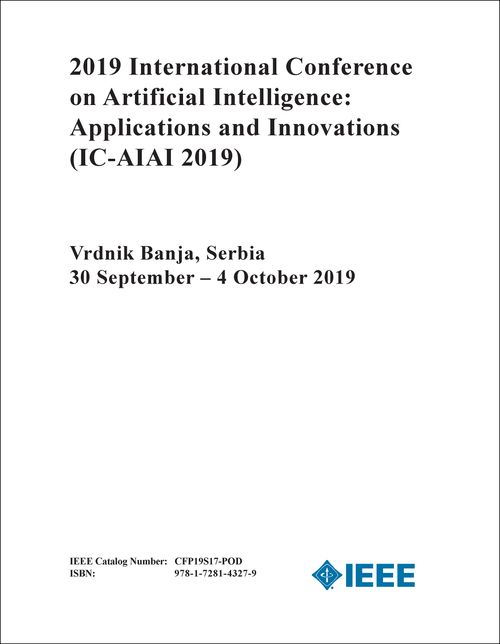 ARTIFICIAL INTELLIGENCE: APPLICATIONS AND INNOVATIONS. INTERNATIONAL CONFERENCE. 2019. (IC-AIAI 2019)