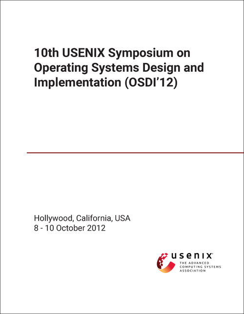 OPERATING SYSTEMS DESIGN AND IMPLEMENTATION. USENIX SYMPOSIUM. 10TH 2012. (OSDI'12)