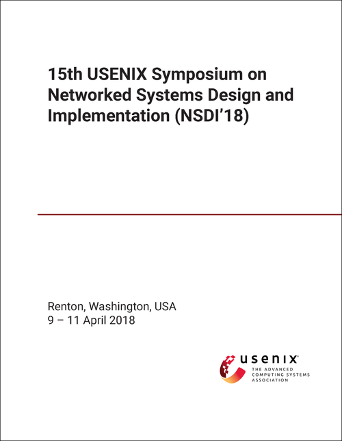 NETWORKED SYSTEMS DESIGN AND IMPLEMENTATION. USENIX SYMPOSIUM. 15TH 2018. (NSDI'18)
