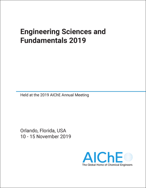 ENGINEERING SCIENCES AND FUNDAMENTALS. 2019. HELD AT THE 2019 AICHE ANNUAL MEETING