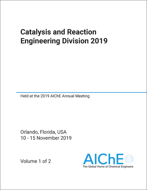 CATALYSIS AND REACTION ENGINEERING DIVISION. 2019. (2 PARTS) HELD AT THE 2019 AICHE ANNUAL MEETING