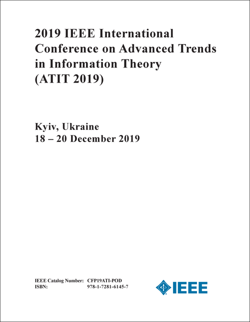 ADVANCED TRENDS IN INFORMATION THEORY. IEEE INTERNATIONAL CONFERENCE. 2019. (ATIT 2019)