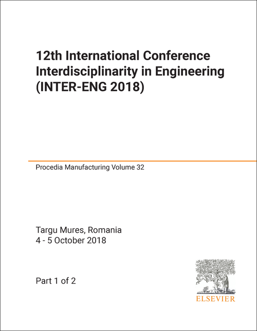 INTERDISCIPLINARITY IN ENGINEERING. INTERNATIONAL CONFERENCE. 12TH 2018. (INTER-ENG 2018) (2 PARTS)