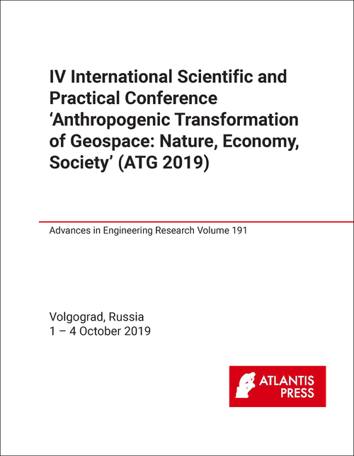 ANTHROPOGENIC TRANSFORMATION OF GEOSPACE: NATURE, ECONOMY, SOCIETY. INTERNATIONAL SCIENTIFIC AND PRACTICAL CONFERENCE. 4TH 2019. (ATG 2019)