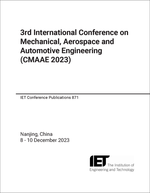 MECHANICAL, AEROSPACE AND AUTOMOTIVE ENGINEERING. INTERNATIONAL CONFERENCE. 3RD 2023. (CMAAE 2023)