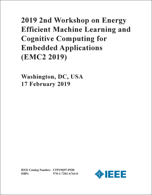 ENERGY EFFICIENT MACHINE LEARNING AND COGNITIVE COMPUTING FOR EMBEDDED APPLICATIONS. WORKSHOP. 2ND 2019. (EMC2 2019)