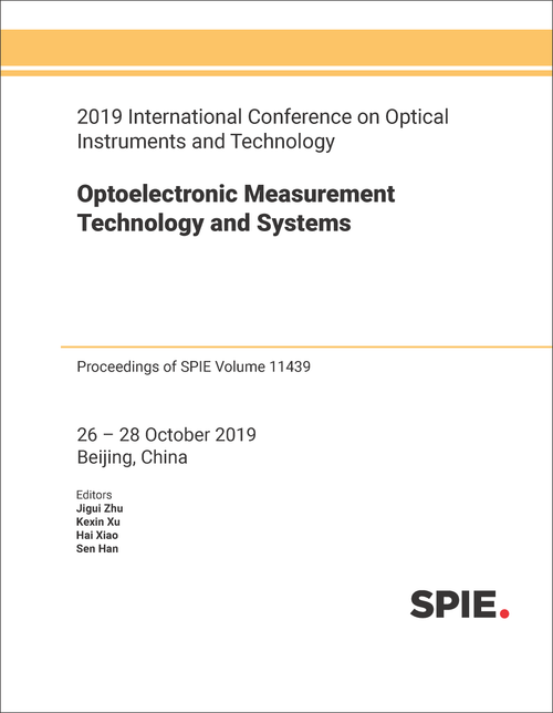 2019 INTERNATIONAL CONFERENCE ON OPTICAL INSTRUMENTS AND TECHNOLOGY: OPTOELECTRONIC MEASUREMENT TECHNOLOGY AND SYSTEMS