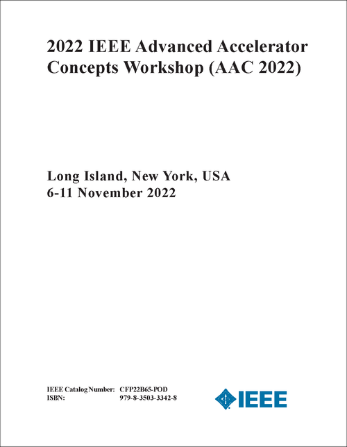ADVANCED ACCELERATOR CONCEPTS WORKSHOP. IEEE. 2022. (AAC 2022)