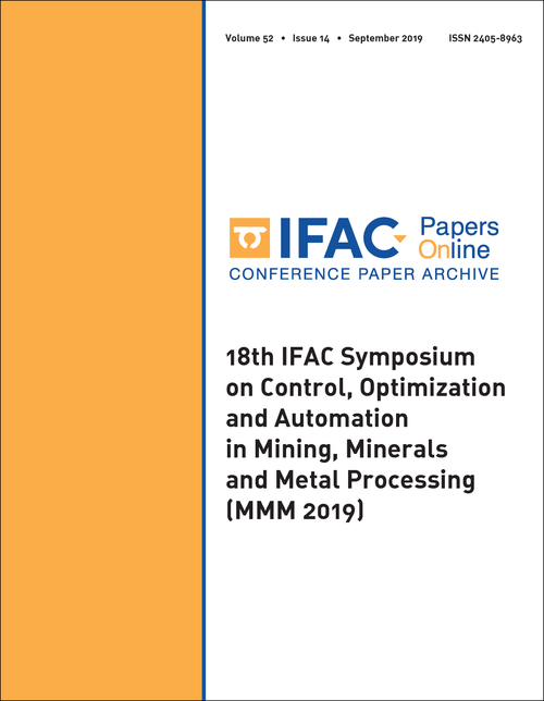CONTROL, OPTIMIZATION AND AUTOMATION IN MINING, MINERALS AND METAL PROCESSING. IFAC SYMPOSIUM. 18TH 2019. (MMM 2019)
