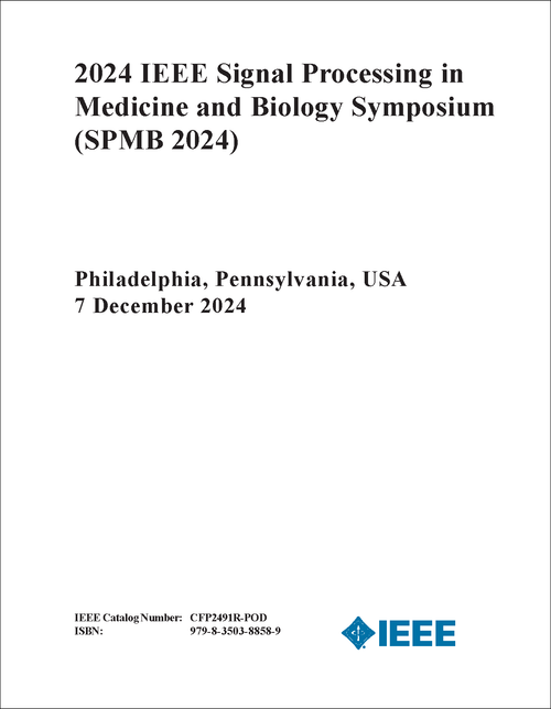 SIGNAL PROCESSING IN MEDICINE AND BIOLOGY SYMPOSIUM. IEEE. 2024. (SPMB 2024)