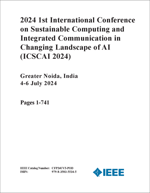SUSTAINABLE COMPUTING AND INTEGRATED COMMUNICATION IN CHANGING LANDSCAPE OF AI. INTERNATIONAL CONFERENCE. 1ST 2024. (ICSCAI 2024) (2 VOLS)