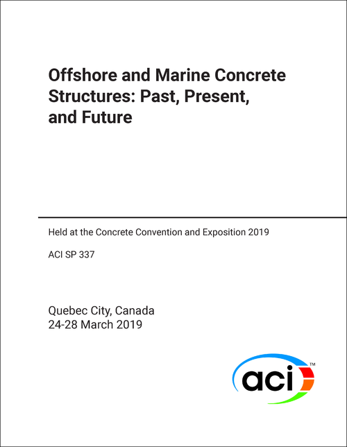 OFFSHORE AND MARINE CONCRETE STRUCTURES: PAST, PRESENT, AND FUTURE. 2019. (HELD AT THE CONCRETE CONVENTION AND EXPOSITION 2019)