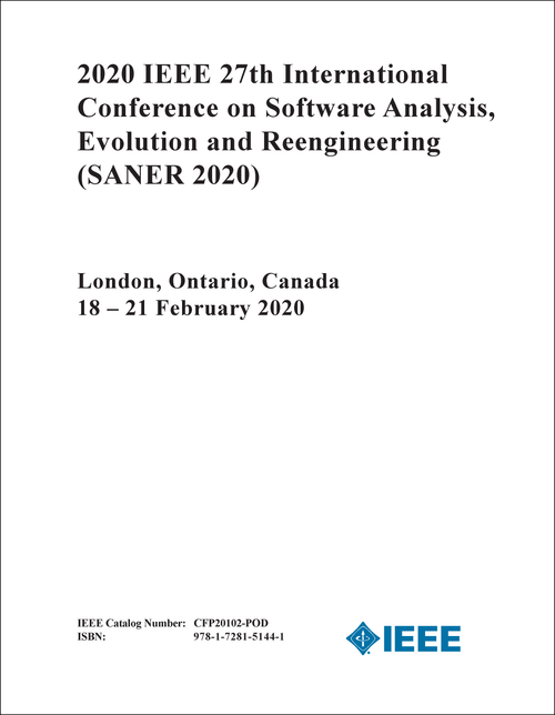 SOFTWARE ANALYSIS, EVOLUTION AND REENGINEERING. IEEE INTERNATIONAL CONFERENCE. 27TH 2020. (SANER 2020)