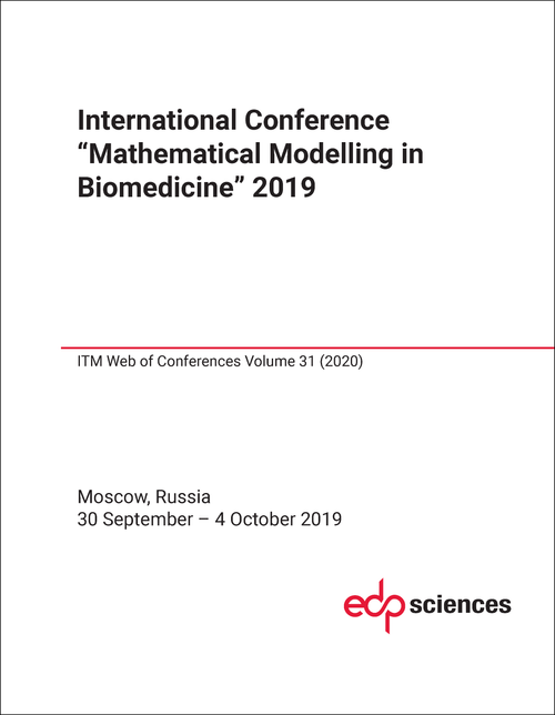 MATHEMATICAL MODELLING IN BIOMEDICINE. INTERNATIONAL CONFERENCE. 2019.