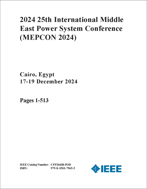 POWER SYSTEM CONFERENCE. INTERNATIONAL MIDDLE EAST. 25TH 2024. (MEPCON 2024) (2 VOLS)