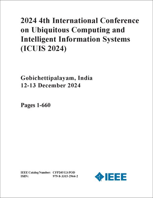 UBIQUITOUS COMPUTING AND INTELLIGENT INFORMATION SYSTEMS. INTERNATIONAL CONFERENCE. 4TH 2024. (ICUIS) (3 VOLS)