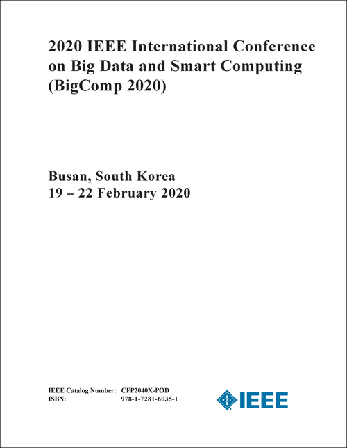 BIG DATA AND SMART COMPUTING. IEEE INTERNATIONAL CONFERENCE. 2020. (BigComp 2020)