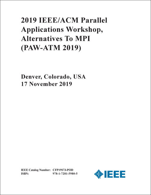 PARALLEL APPLICATIONS WORKSHOP, ALTERNATIVES TO MPI. IEEE/ACM. 2019. (PAW-ATM 2019)