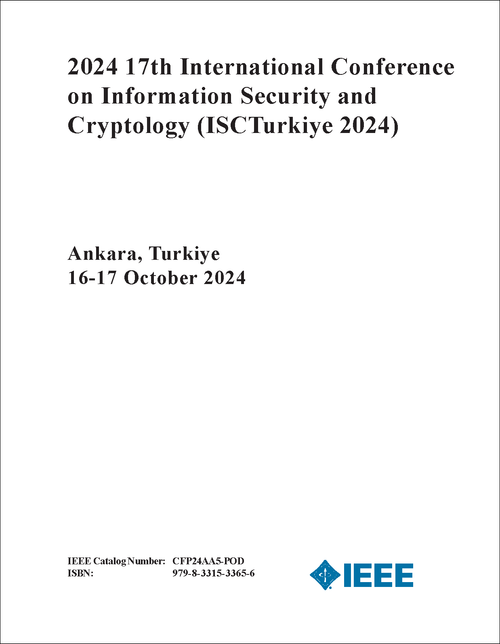 INFORMATION SECURITY AND CRYPTOLOGY. INTERNATIONAL CONFERENCE. 17TH 2024. (ISCTurkiye 2024)