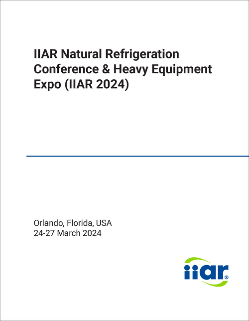 INTERNATIONAL INSTITUTE OF AMMONIA REFRIGERATION NATURAL REFRIGERATION CONFERENCE AND HEAVY EQUIPMENT EXPO. 2024. (IIAR 2024)