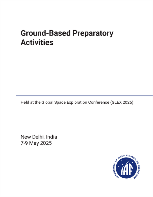 GROUND-BASED PREPARATORY ACTIVITIES. (HELD AT GLEX 2025)