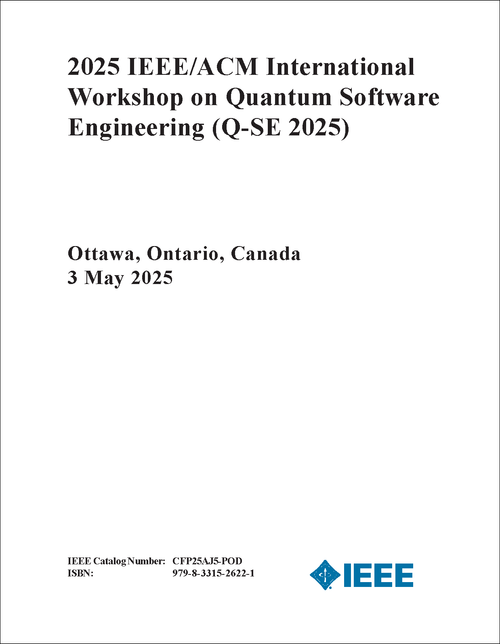 QUANTUM SOFTWARE ENGINEERING. IEEE/ACM INTERNATIONAL WORKSHOP. 2025. (Q-SE 2025)