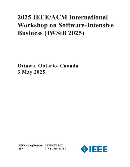 SOFTWARE-INTENSIVE BUSINESS. IEEE/ACM INTERNATIONAL WORKSHOP. 2025. (IWSiB 2025)