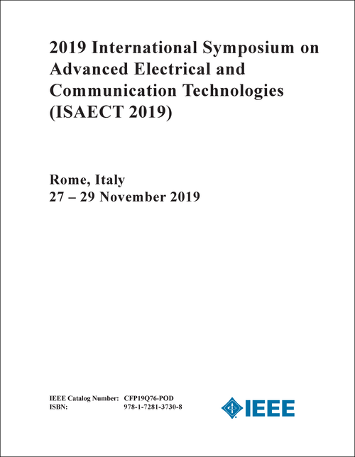 ADVANCED ELECTRICAL AND COMMUNICATION TECHNOLOGIES. INTERNATIONAL SYMPOSIUM. 2019. (ISAECT 2019)