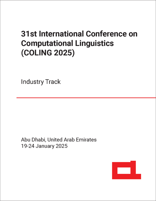 COMPUTATIONAL LINGUISTICS. INTERNATIONAL CONFERENCE. 31ST 2025. (COLING 2025) INDUSTRY TRACK