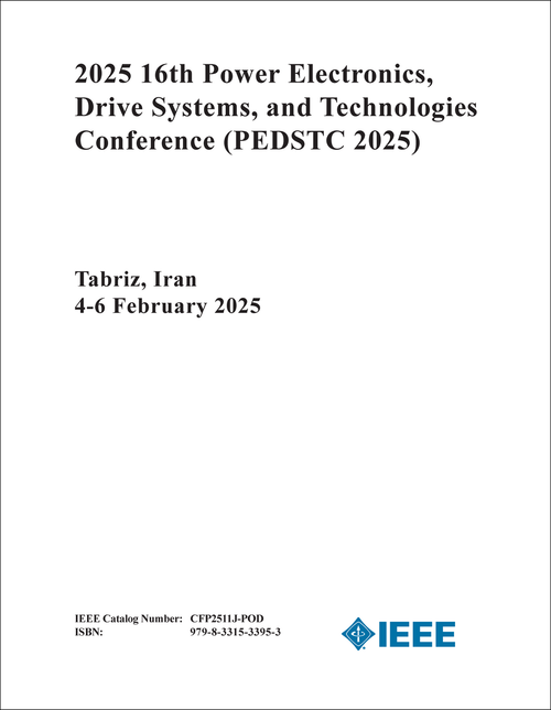 POWER ELECTRONICS, DRIVE SYSTEMS, AND TECHNOLOGIES CONFERENCE. 16TH 2025. (PEDSTC 2025)