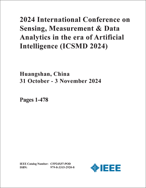 SENSING, MEASUREMENT AND DATA ANALYTICS IN THE ERA OF ARTIFICIAL INTELLIGENCE. INTERNATIONAL CONFERENCE. 2024. (ICSMD 2024) (2 VOLS)
