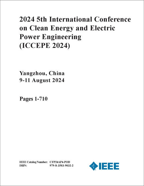 CLEAN ENERGY AND ELECTRIC POWER ENGINEERING. INTERNATIONAL CONFERENCE. 5TH 2024. (ICCEPE 2024) (2 VOLS)