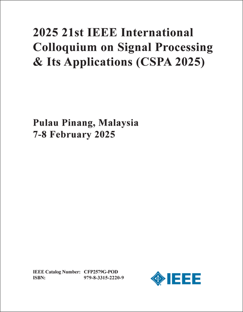 SIGNAL PROCESSING AND ITS APPLICATIONS. IEEE INTERNATIONAL COLLOQUIUM. 21ST 2025. (CSPA 2025)