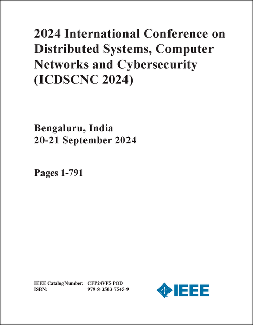 DISTRIBUTED SYSTEMS, COMPUTER NETWORKS AND CYBERSECURITY. INTERNATIONAL CONFERENCE. 2024. (ICDSCNC 2024) (2 VOLS)