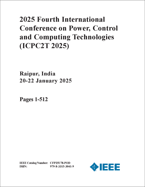 POWER, CONTROL AND COMPUTING TECHNOLOGIES. INTERNATIONAL CONFERENCE. 4TH 2025. (ICPC2T 2025) (2 VOLS)