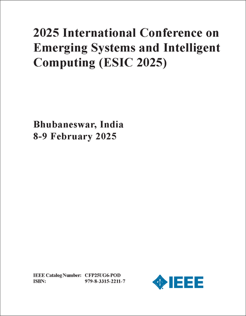 2025 INTERNATIONAL CONFERENCE ON EMERGING SYSTEMS AND INTELLIGENT COMPUTING (ESIC 2025)