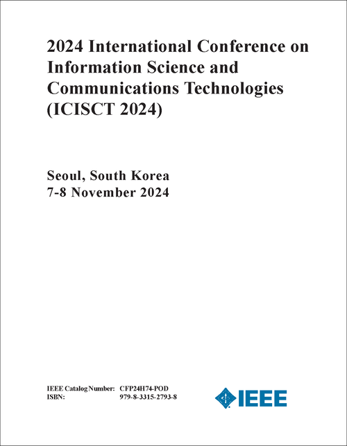 INFORMATION SCIENCE AND COMMUNICATIONS TECHNOLOGIES. INTERNATIONAL CONFERENCE. 2024. (ICISCT 2024)