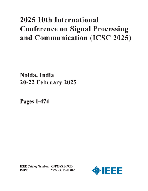 SIGNAL PROCESSING AND COMMUNICATION. INTERNATIONAL CONFERENCE. 10TH 2025. (ICSC 2025) (2 VOLS)