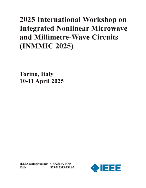 INTEGRATED NONLINEAR MICROWAVE AND MILLIMETRE-WAVE CIRCUITS. INTERNATIONAL WORKSHOP. 2025. (INMMIC 2025)